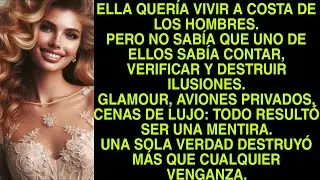 ELLA QUERÍA VIVIR A COSTA DE LOS HOMBRES. PERO NO SABÍA QUE UNO DE ELLOS SABÍA CONTAR, VERIFICAR Y