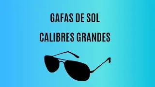 GAFAS de SOL😎 calibre GRANDE!!!