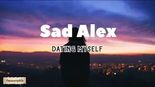 Dating Myself - Sad Alex (lyrics) #lyrics #sadalex