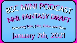 NHL FANTASY DRAFT! | BSC MINI PODCAST : January 7th, 2021