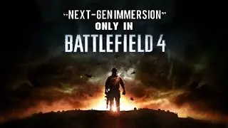 Only in Battlefield 4: Next-Gen Immersion