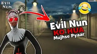 Evil Nun Is My New Girlfriend? ❤️ - Horror Gameplay Gone Wrong | Horror Funny GAMEPLAY 🤣