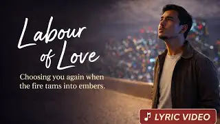 Labour of Love &ndash; Choosing You Again | Official Lyric Video
