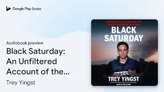Black Saturday: An Unfiltered Account of the&hellip; by Trey Yingst &middot; Audiobook preview