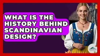 What Is the History Behind Scandinavian Design? - Unmapping Scandinavia
