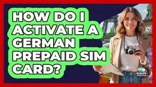 How Do I Activate a German Prepaid SIM Card?