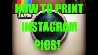 HOW TO PRINT INSTAGRAM PICS!