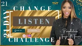 Listen | Day 21 | Break Habits & Change Your Life | Prophetess Taryn N. Tarver