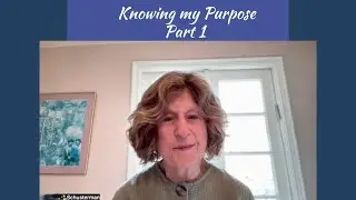 Knowing my Purpose - Part 1   (2025)