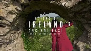 Voices of Ireland's Ancient East