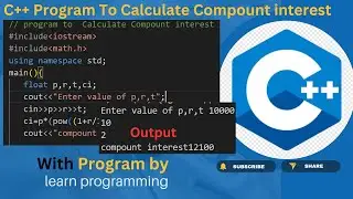 C++ Program To Calculate Compound Interest In Hindi | Learn Programming .