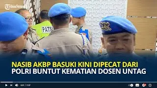 Nasib AKBP Basuki Kini Dipecat dari Polri Buntut Kematian Dosen Untag Semarang