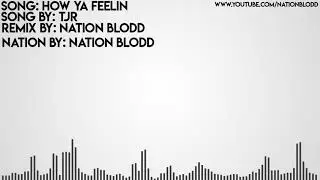 2# How ya feelin [Nation]