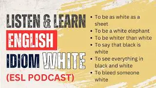 Learn English quickly with ESL podcast | English Idiom White Explained | Episode 1