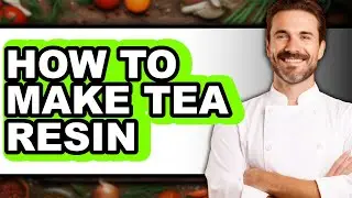 How To Make Tea Resin (UPDATED)