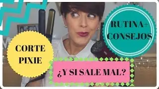 CORTE PIXIE. MI RUTINA+CONSEJOS