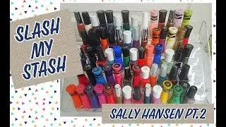 Slash My Stash | Nail Polish Destash Pt. 9 | Sally Hansen Pt. 2