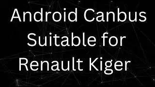 ANDROID CANBUS  SUITABLE FOR RENAULT KIGER