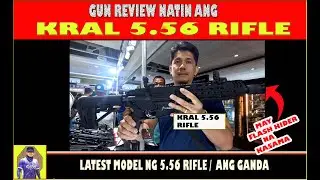 LATEST MODEL NG 5.56 RIFLE (KRAL) TURKEY | GRABE ANG GANDA MAY FLASH HIDER KASAMA |AT MURA | PART 1