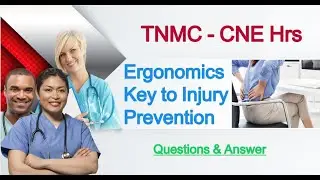 31. How to Clear - TNNMC-CNE; Ergonomics Key to Injury Prevention, Questions & Answer.