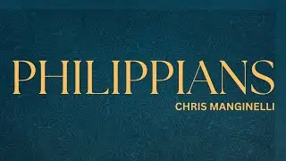 Philippians Study with Guest Speaker: Chris Manginelli