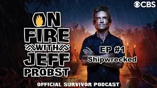 On Fire with Jeff Probst Podcast: Shipwrecked | Survivor 49 Episode #1