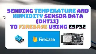 Sending Temperature and Humidity Sensor Data (DHT11) to Firebase using ESP32