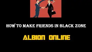How To Make Friends In Black Zone - Albion Online