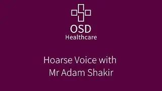 Hoarse Voice with Mr Adam Shakir