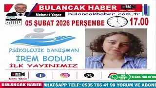 05 ŞUBAT 2026 PERŞEMBE SAAT:17.00 PSİKOLOJİK DANIŞMAN İREM BODUR İLK YAYINIMIZ BH CANLI YAYIN