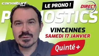 Pronostic Quinté Vincennes et courses PMU du Samedi 17 janvier 2026