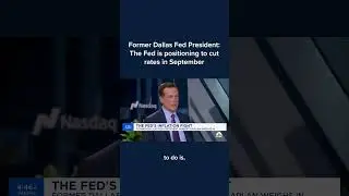 Former Dallas Fed President: The Fed is positioning to cut rates in September