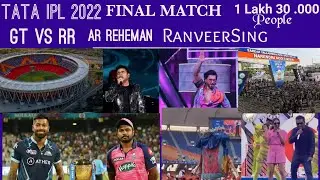Tata Ipl 2022 Final Match || GT Vs RR || Closing Ceremony AR  Reheman , Ranveer Singh