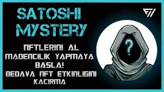 SATOSHI MYSTERY! NFTLERİNİ AL VE MADENCİLİK YAPMAYA BAŞLA! BEDAVA NFT ETKİNLİĞİNİ KA&Ccedil;IRMA!