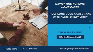 Navigating Nursing Home Cases: How Long Does a Case Take with Smith Clinesmith?