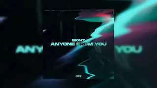 BIONT - Anyone From You