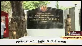 8 arrested under Goondas Act : Chennai