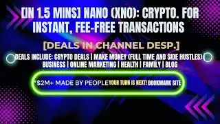 [In 1.5 mins] Nano (XNO): Crypto. for Instant, Fee-Free Transactions [Crypto Deals In Ch. Dep.]
