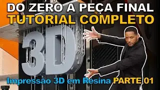 Do Zero &agrave; Pe&ccedil;a Final: Impress&atilde;o 3D Sem Segredos | Tutorial de Impress&atilde;o 3D em Resina Completo (Pt.1)
