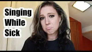 How to sing when you're sick