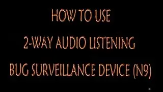 How to Use 2 Way Audio Listening Bug Surveillance Device N9
