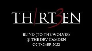 Th1rt3en - Blind (To The Wolves) Live @ The Dev, Camden Oct 2022