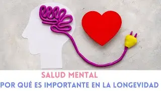 Salud Mental - Su importancia en la longevidad