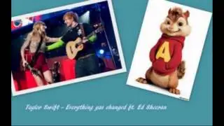 Taylor Swift - Everything has changed ft. Ed Sheeran (chipmunks version)