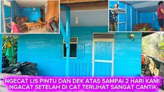 AKHIRNYA SELESAI JUGA SETELAH NGECAT DEK ATAS & LIS PINTU TERLIHAT LEBIH TERANG