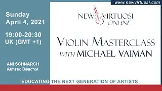New Virtuosi International Mastercourse:  Violin Masterclass with Michael Vaiman