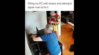 filling my pc with beans (filling computer with beans and asking a repair man to fix it)