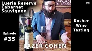 EP#35 | Lazer Cohen | Lueria Reserve Cabernet Sauvignon