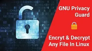 How To Encrypt & Decrypt Any File In Linux Using GNU Privacy Guard | Hindi