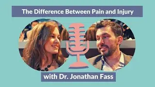 The Difference Between Pain and Injury - with Dr. Jonathan Fass